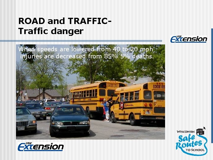 ROAD and TRAFFICTraffic danger When speeds are lowered from 40 to 20 mph injuries