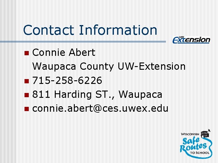 Contact Information Connie Abert Waupaca County UW-Extension n 715 -258 -6226 n 811 Harding