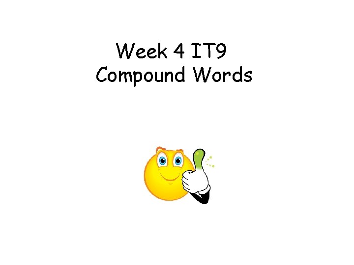 Week 4 IT 9 Compound Words 