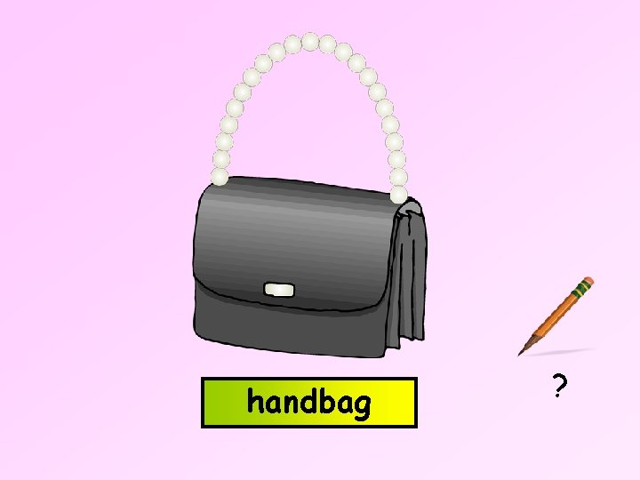 hand bag handbag ? 