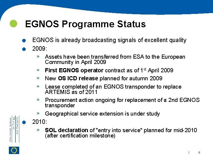  EGNOS Programme Status . . EGNOS is already broadcasting signals of excellent quality