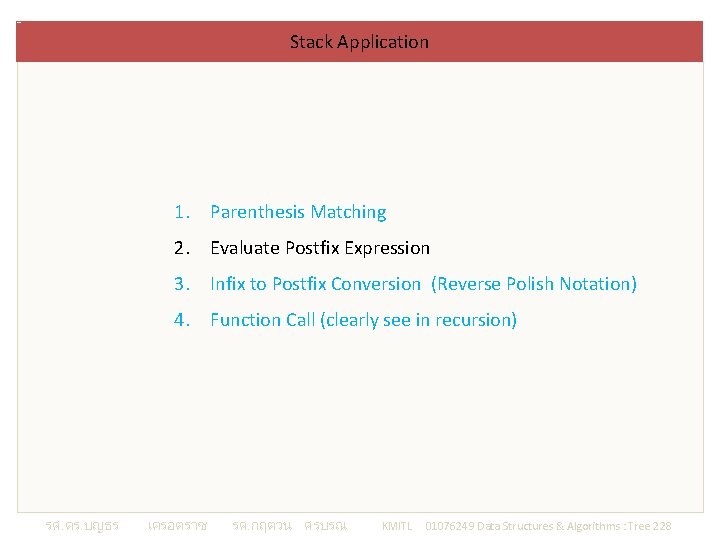 Stack Application 1. Parenthesis Matching 2. Evaluate Postfix Expression 3. Infix to Postfix Conversion