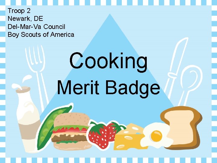 Troop 2 Newark, DE Del-Mar-Va Council Boy Scouts of America Cooking Merit Badge 