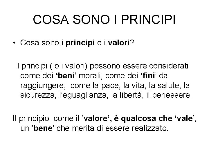 COSA SONO I PRINCIPI • Cosa sono i principi o i valori? I principi