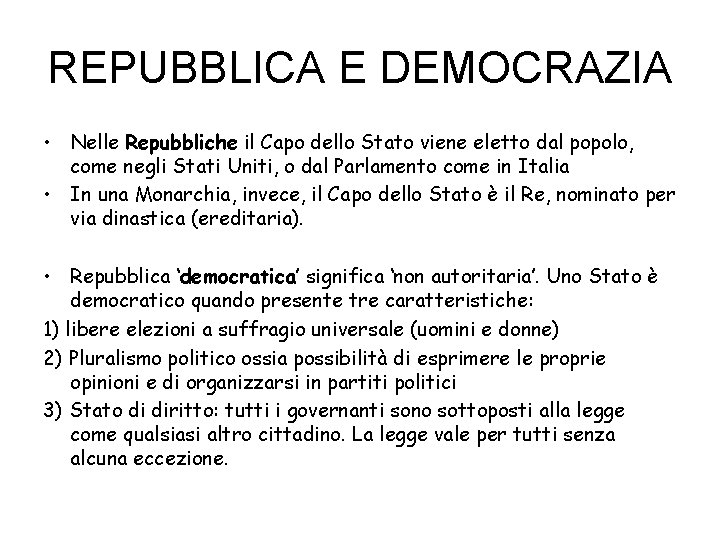 REPUBBLICA E DEMOCRAZIA • Nelle Repubbliche il Capo dello Stato viene eletto dal popolo,