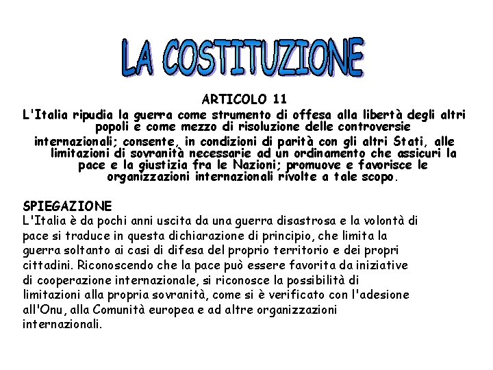 ARTICOLO 11 L'Italia ripudia la guerra come strumento di offesa alla libertà degli altri
