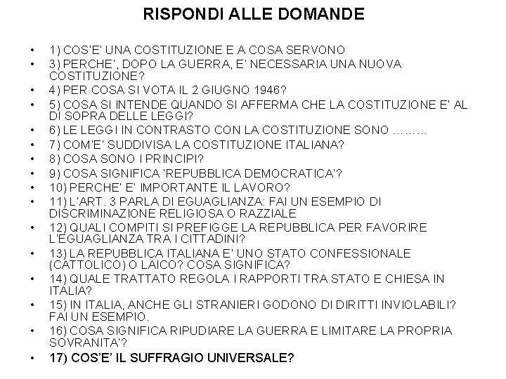 RISPONDI ALLE DOMANDE • • • • 1) COS’E’ UNA COSTITUZIONE E A COSA