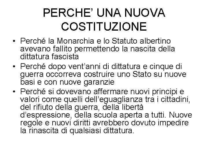 PERCHE’ UNA NUOVA COSTITUZIONE • Perché la Monarchia e lo Statuto albertino avevano fallito