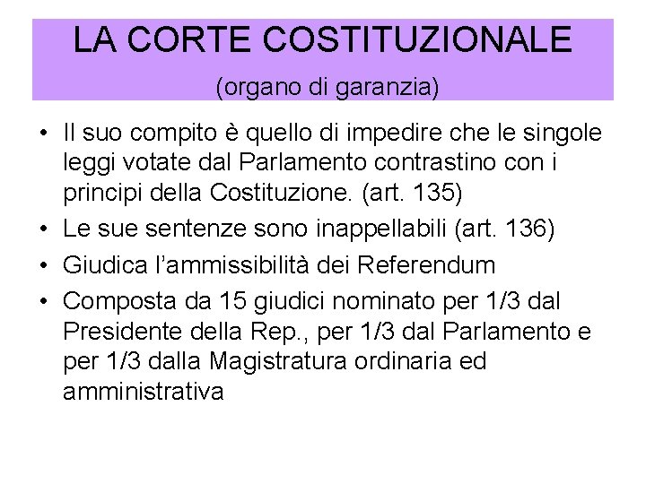 LA CORTE COSTITUZIONALE (organo di garanzia) • Il suo compito è quello di impedire