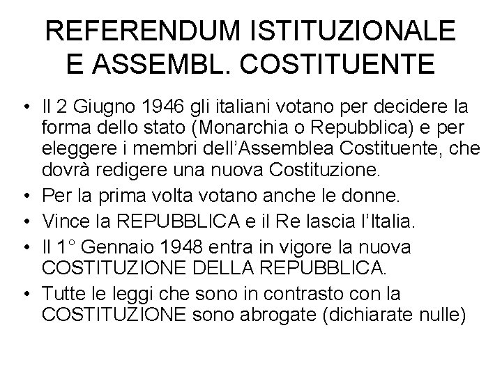 REFERENDUM ISTITUZIONALE E ASSEMBL. COSTITUENTE • Il 2 Giugno 1946 gli italiani votano per