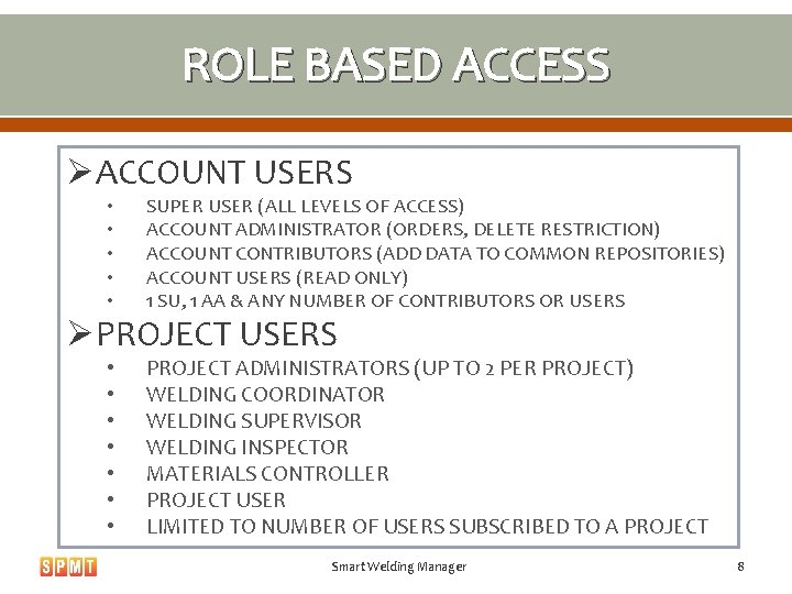 ROLE BASED ACCESS ØACCOUNT USERS • • • SUPER USER (ALL LEVELS OF ACCESS)