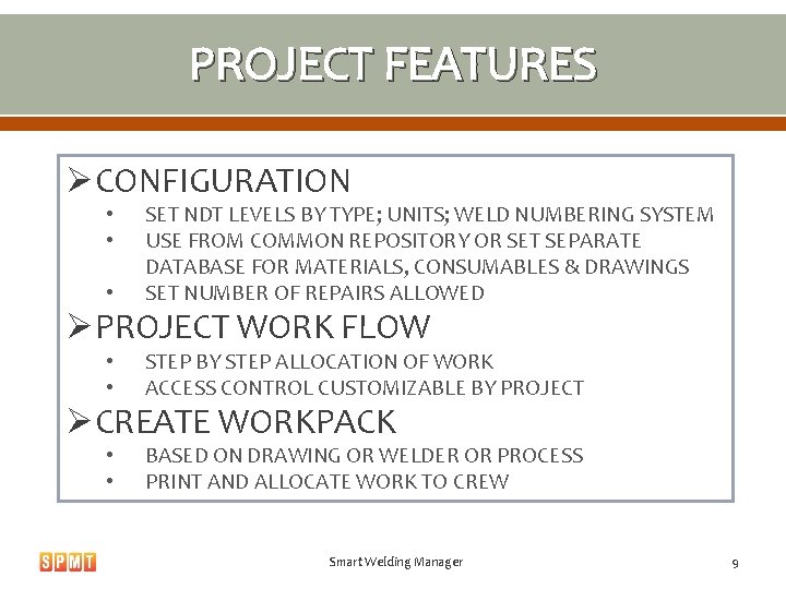 PROJECT FEATURES ØCONFIGURATION • • • SET NDT LEVELS BY TYPE; UNITS; WELD NUMBERING