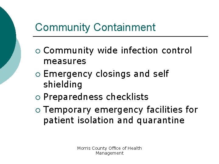 Community Containment Community wide infection control measures ¡ Emergency closings and self shielding ¡