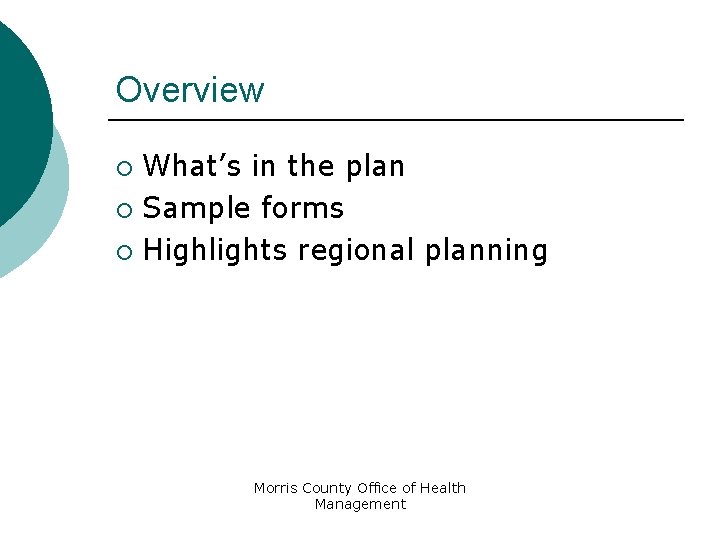 Overview What’s in the plan ¡ Sample forms ¡ Highlights regional planning ¡ Morris