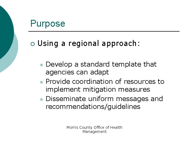 Purpose ¡ Using a regional approach: l l l Develop a standard template that