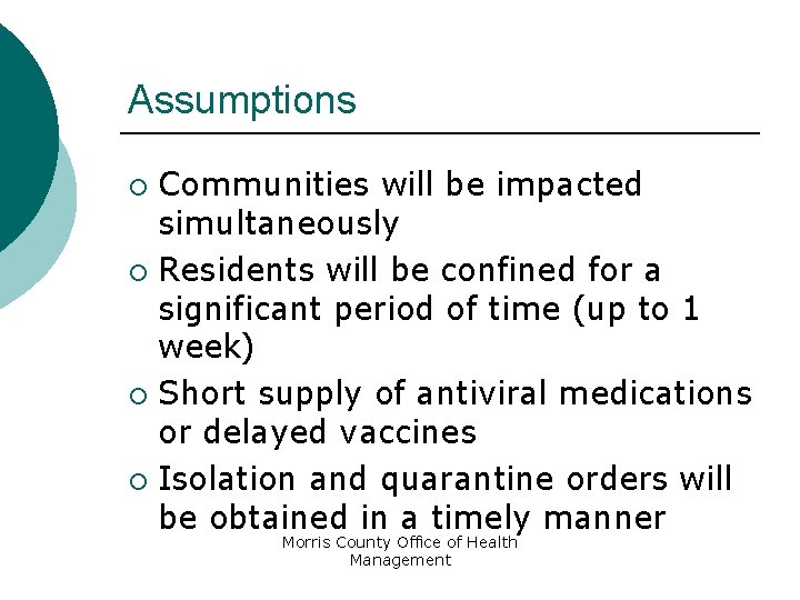 Assumptions Communities will be impacted simultaneously ¡ Residents will be confined for a significant