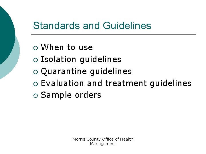 Standards and Guidelines When to use ¡ Isolation guidelines ¡ Quarantine guidelines ¡ Evaluation