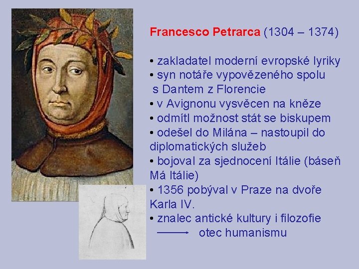 Francesco Petrarca (1304 – 1374) • zakladatel moderní evropské lyriky • syn notáře vypovězeného