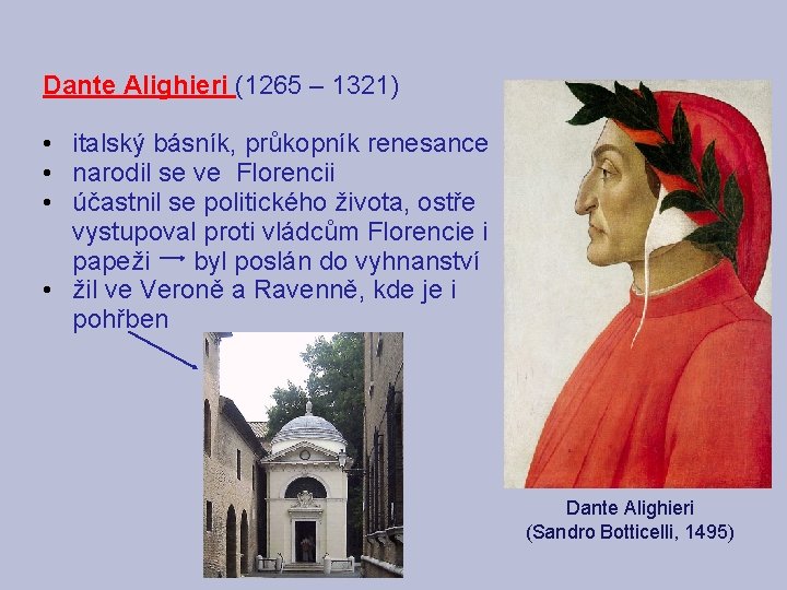 Dante Alighieri (1265 – 1321) • italský básník, průkopník renesance • narodil se ve