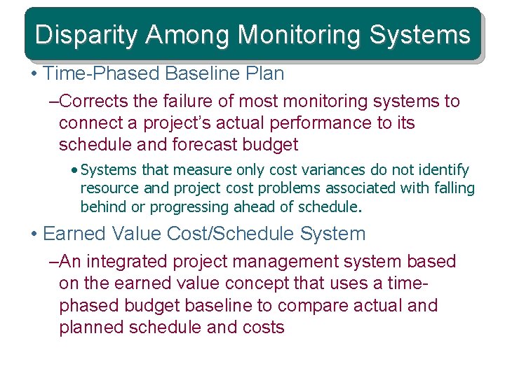 Disparity Among Monitoring Systems • Time-Phased Baseline Plan –Corrects the failure of most monitoring