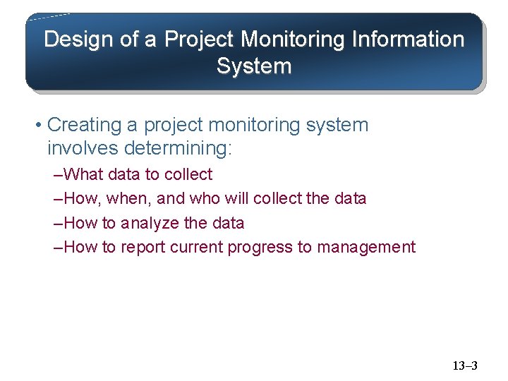 Design of a Project Monitoring Information System • Creating a project monitoring system involves