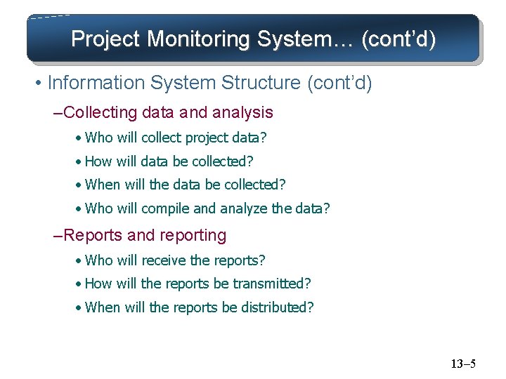 Project Monitoring System… (cont’d) • Information System Structure (cont’d) – Collecting data and analysis