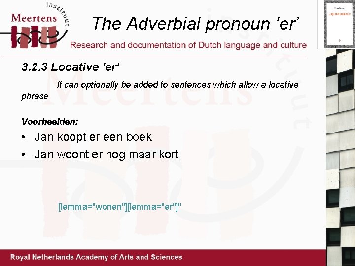 The Adverbial pronoun ‘er’ 3. 2. 3 Locative 'er’ It can optionally be added