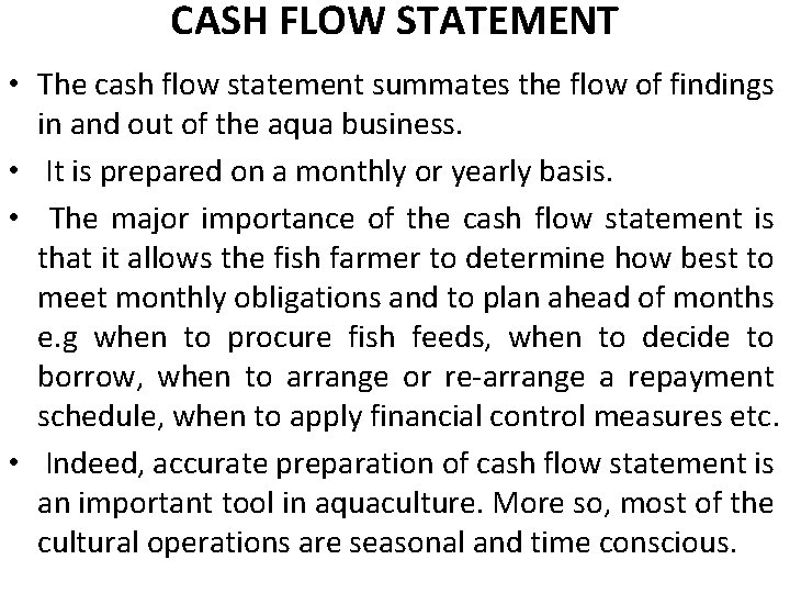 CASH FLOW STATEMENT • The cash flow statement summates the flow of findings in