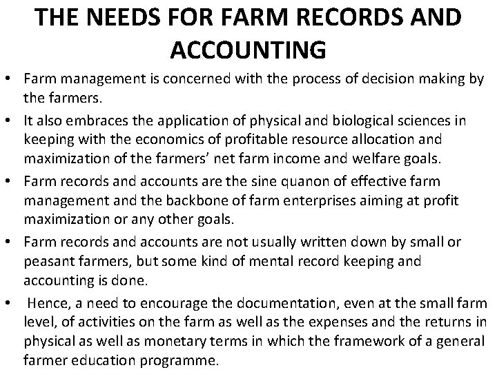 THE NEEDS FOR FARM RECORDS AND ACCOUNTING • Farm management is concerned with the