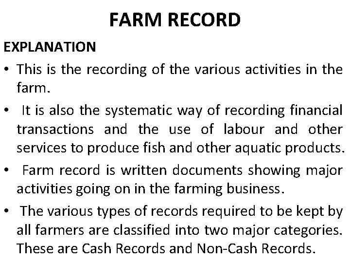 FARM RECORD EXPLANATION • This is the recording of the various activities in the