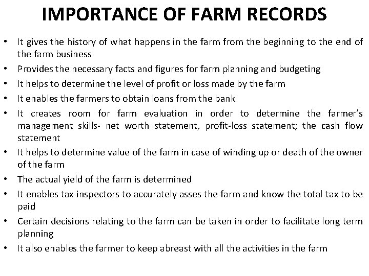 IMPORTANCE OF FARM RECORDS • It gives the history of what happens in the