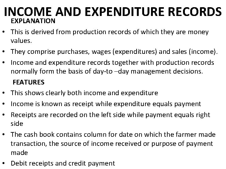 INCOME AND EXPENDITURE RECORDS • • EXPLANATION This is derived from production records of