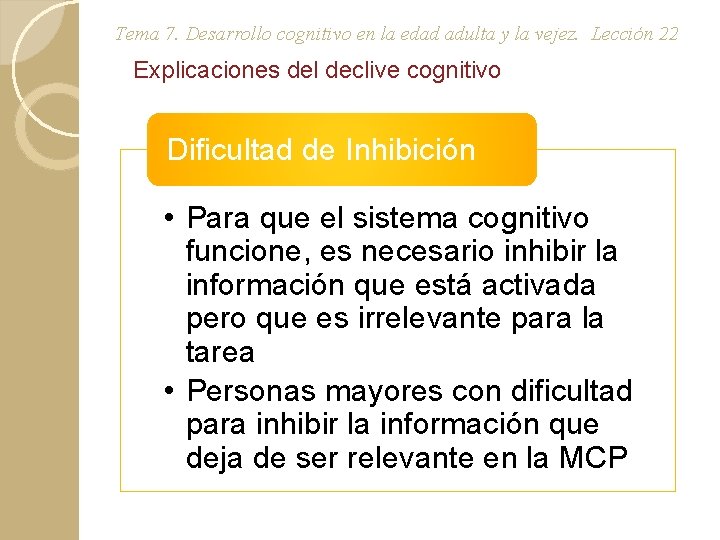 Tema 7. Desarrollo cognitivo en la edad adulta y la vejez. Lección 22 Explicaciones