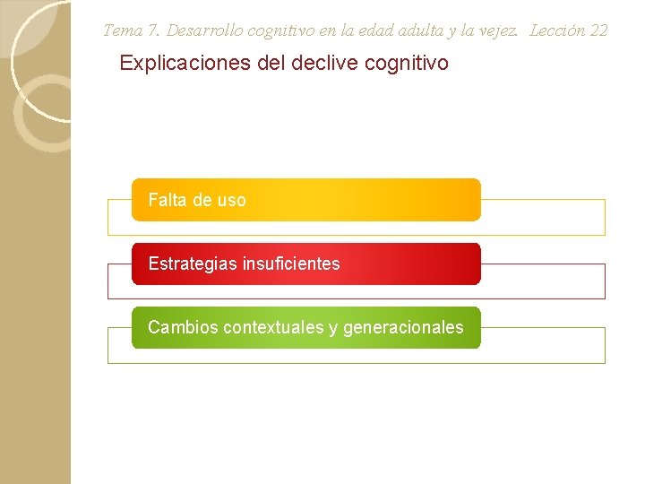 Tema 7. Desarrollo cognitivo en la edad adulta y la vejez. Lección 22 Explicaciones