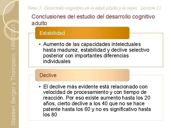 Stassen Berger y Thompson, 1998/2001 Tema 7. Desarrollo cognitivo en la edad adulta y