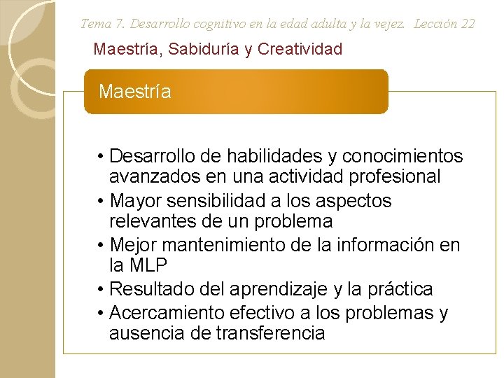 Tema 7. Desarrollo cognitivo en la edad adulta y la vejez. Lección 22 Maestría,