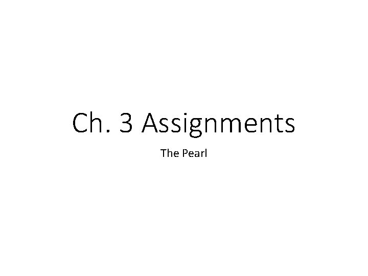 Ch. 3 Assignments The Pearl 
