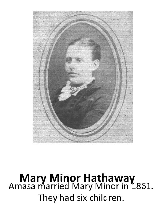  Mary Minor Hathaway Amasa married Mary Minor in 1861. They had six children.