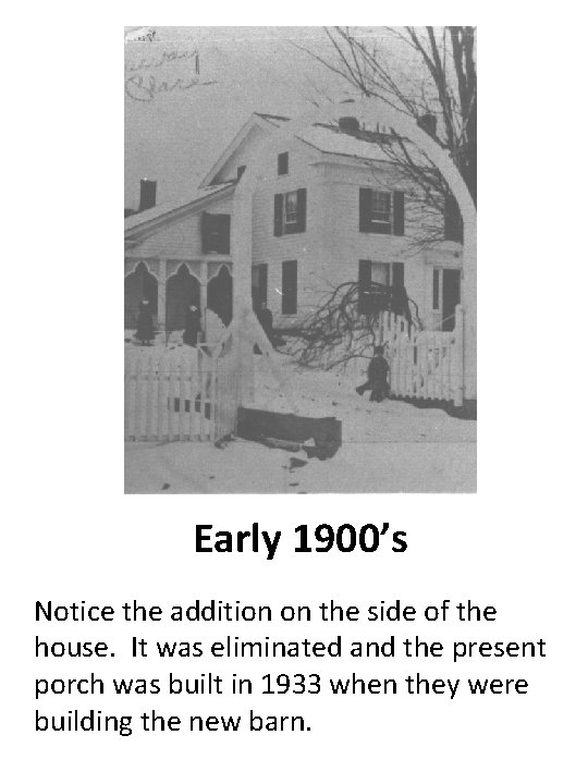 Early 1900’s Notice the addition on the side of the house. It was eliminated