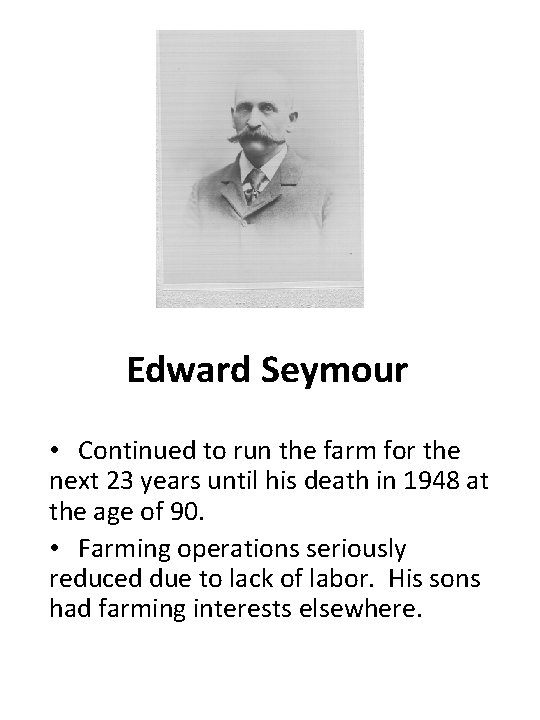 Edward Seymour • Continued to run the farm for the next 23 years until