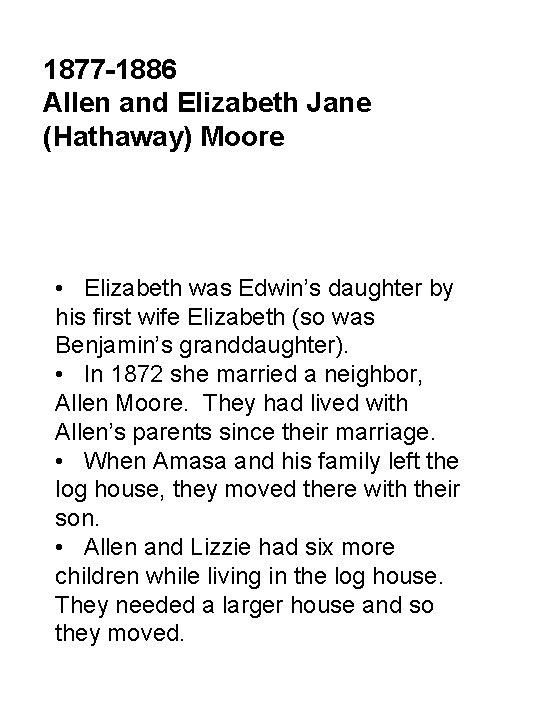 1877 -1886 Allen and Elizabeth Jane (Hathaway) Moore • Elizabeth was Edwin’s daughter by