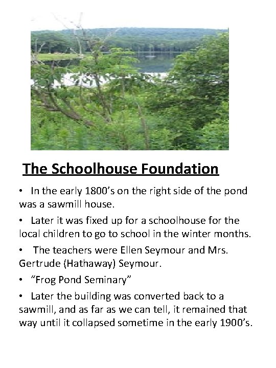  The Schoolhouse Foundation • In the early 1800’s on the right side of