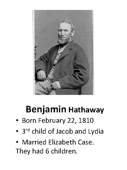 Benjamin Hathaway • Born February 22, 1810 • 3 rd child of Jacob and