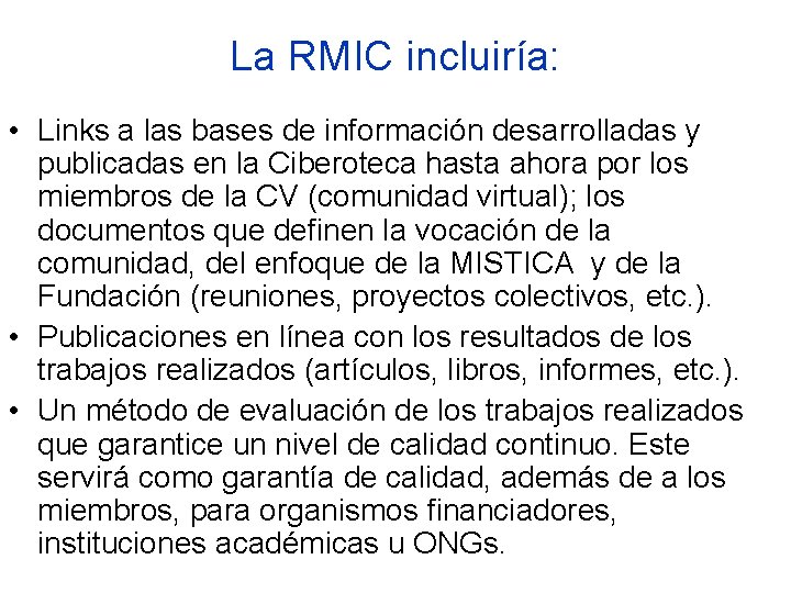 La RMIC incluiría: • Links a las bases de información desarrolladas y publicadas en