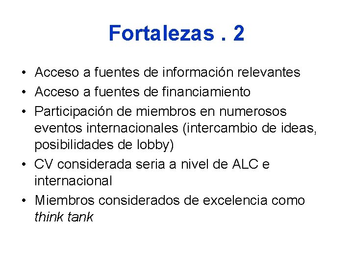 Fortalezas. 2 • Acceso a fuentes de información relevantes • Acceso a fuentes de