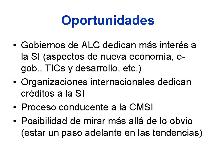 Oportunidades • Gobiernos de ALC dedican más interés a la SI (aspectos de nueva