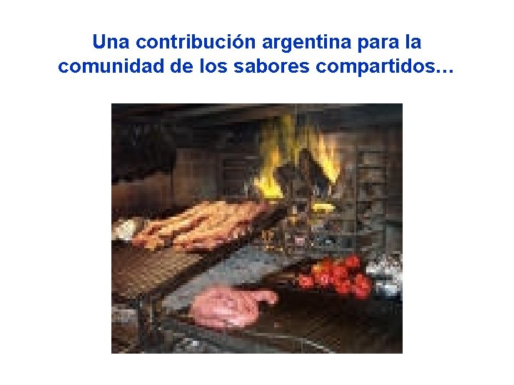 Una contribución argentina para la comunidad de los sabores compartidos… 