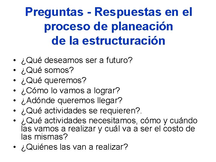 Preguntas - Respuestas en el proceso de planeación de la estructuración • • ¿Qué