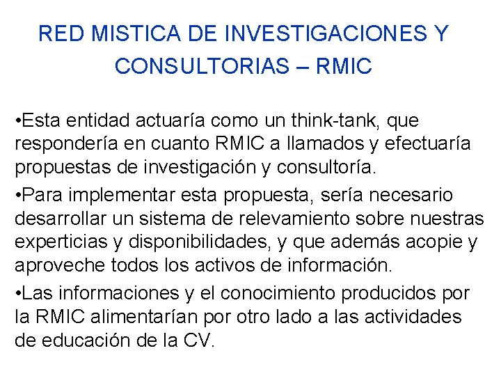 RED MISTICA DE INVESTIGACIONES Y CONSULTORIAS – RMIC • Esta entidad actuaría como un