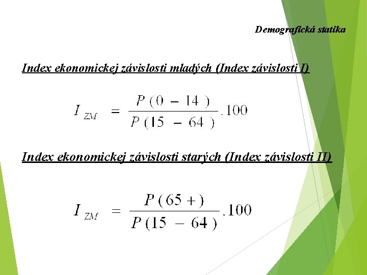 Demografická statika Index ekonomickej závislosti mladých (Index závislosti I) Index ekonomickej závislosti starých (Index